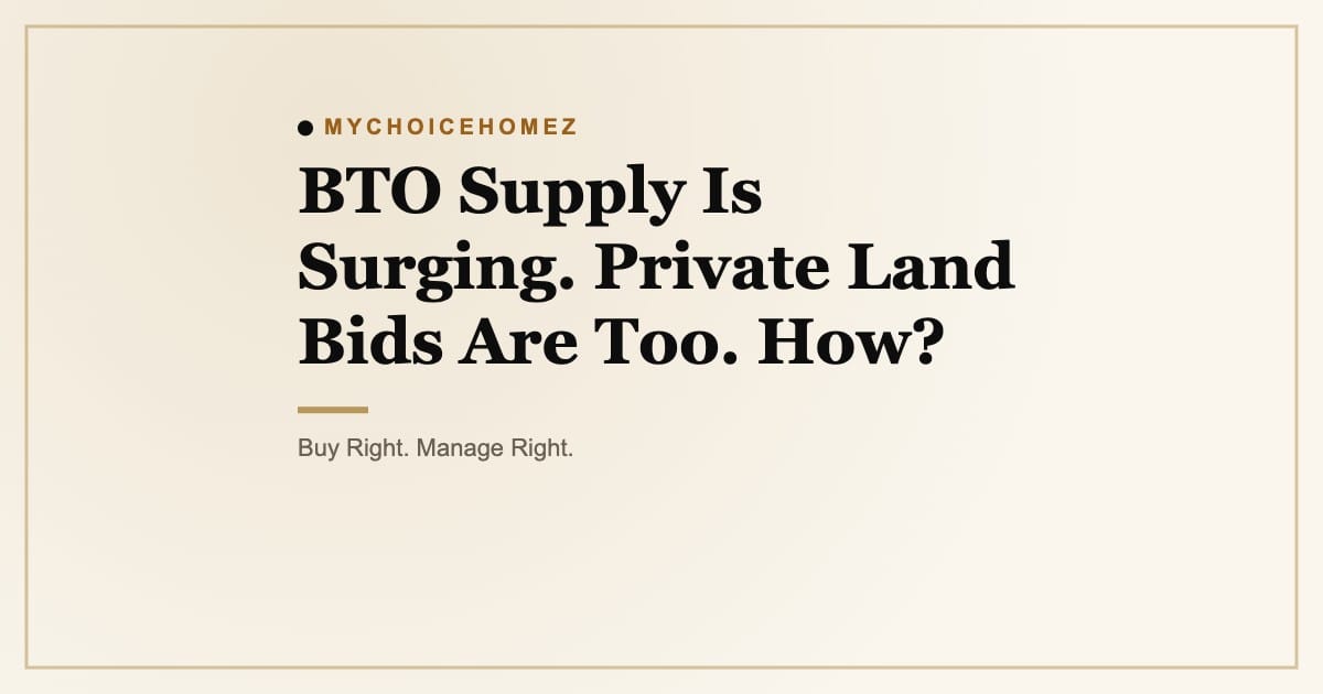 BTO Supply Is Surging. Private Land Bids Are Too. How?