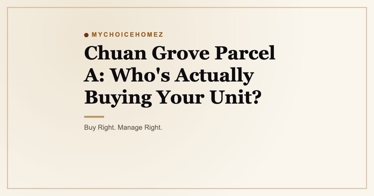 Chuan Grove Parcel A: Who's Actually Buying Your Unit?