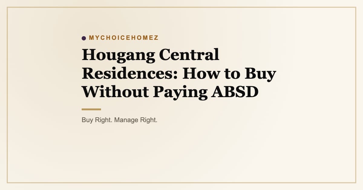 Hougang Central Residences: How to Buy Without Paying ABSD