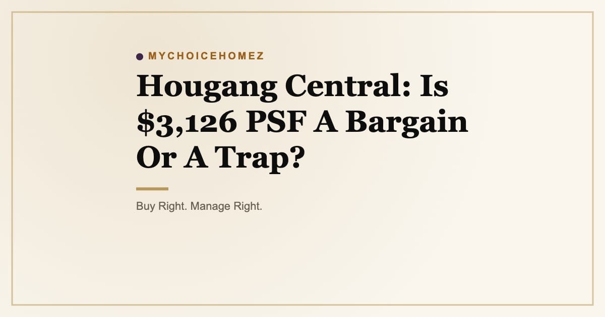 Hougang Central: Is $3,126 PSF A Bargain Or A Trap?