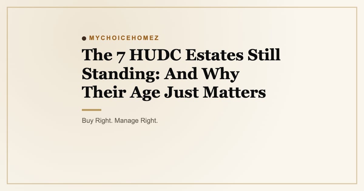 The 7 HUDC Estates Still Standing: And Why Their Age Just Matters