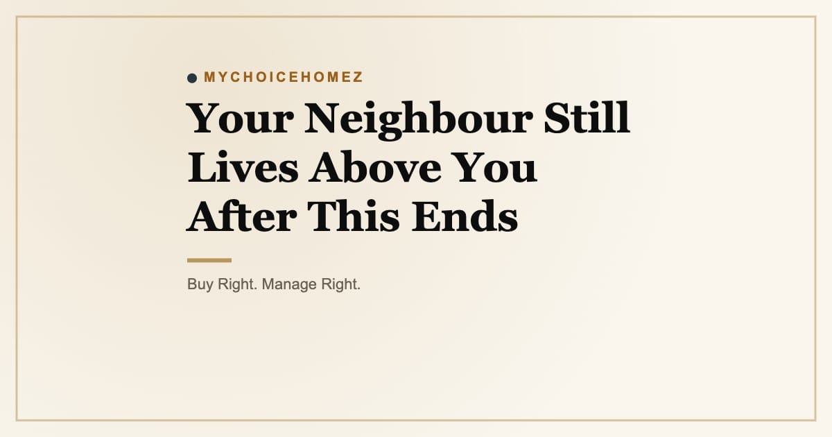 Your Neighbour Still Lives Above You After This Ends