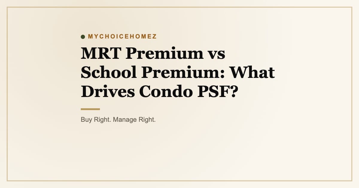 Cover graphic for 'MRT Premium vs School Premium: What Drives Condo PSF?' | MyChoiceHomez