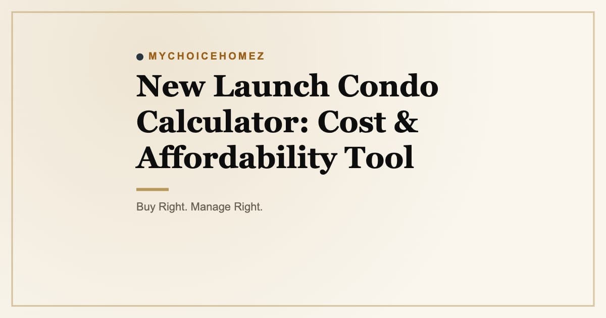 Cover graphic for 'New Launch Condo Calculator: Cost & Affordability Tool' | MyChoiceHomez