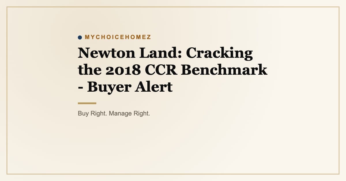 Cover graphic for 'Newton Land: Cracking the 2018 CCR Benchmark - Buyer Alert' | MyChoiceHomez