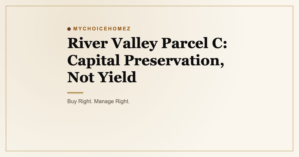 River Valley Parcel C: Capital Preservation, Not Yield