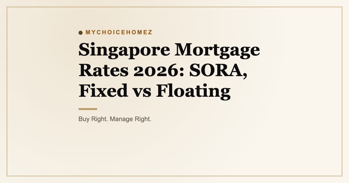 Cover graphic for 'Singapore Mortgage Rates 2026: SORA, Fixed vs Floating' | MyChoiceHomez