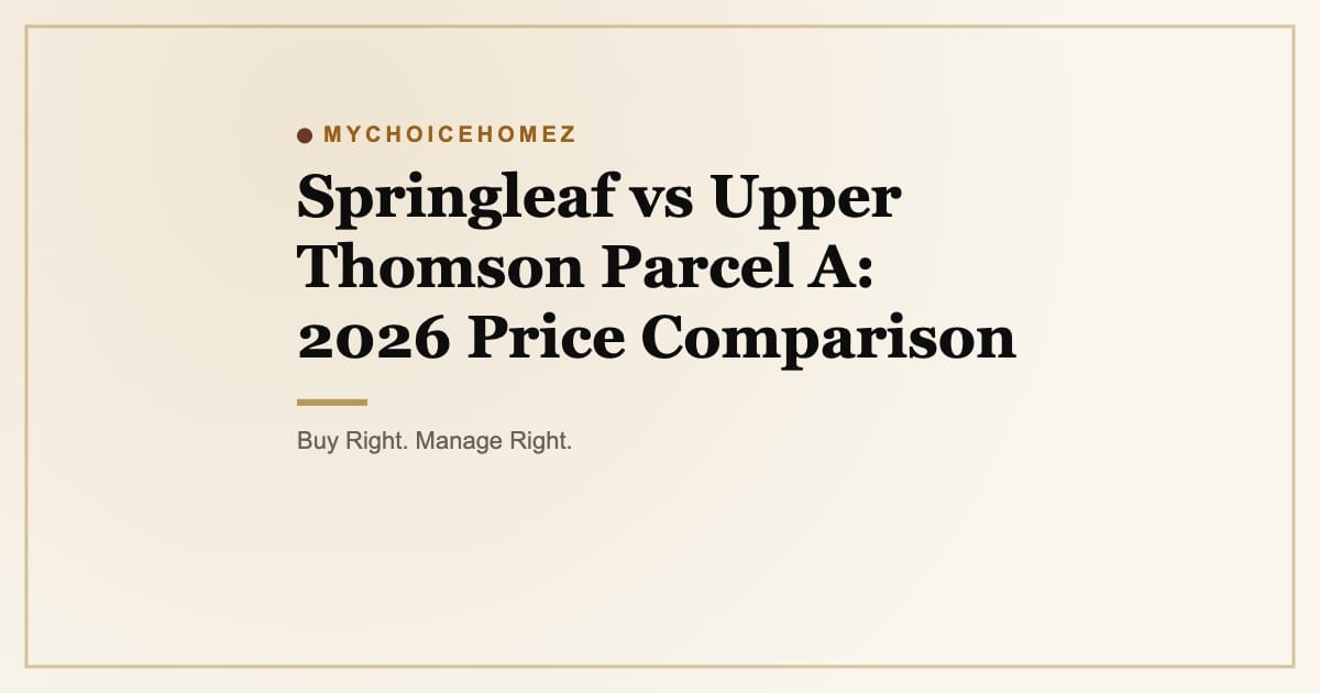 Cover graphic for 'Springleaf vs Upper Thomson Parcel A: 2026 Price Comparison' | MyChoiceHomez