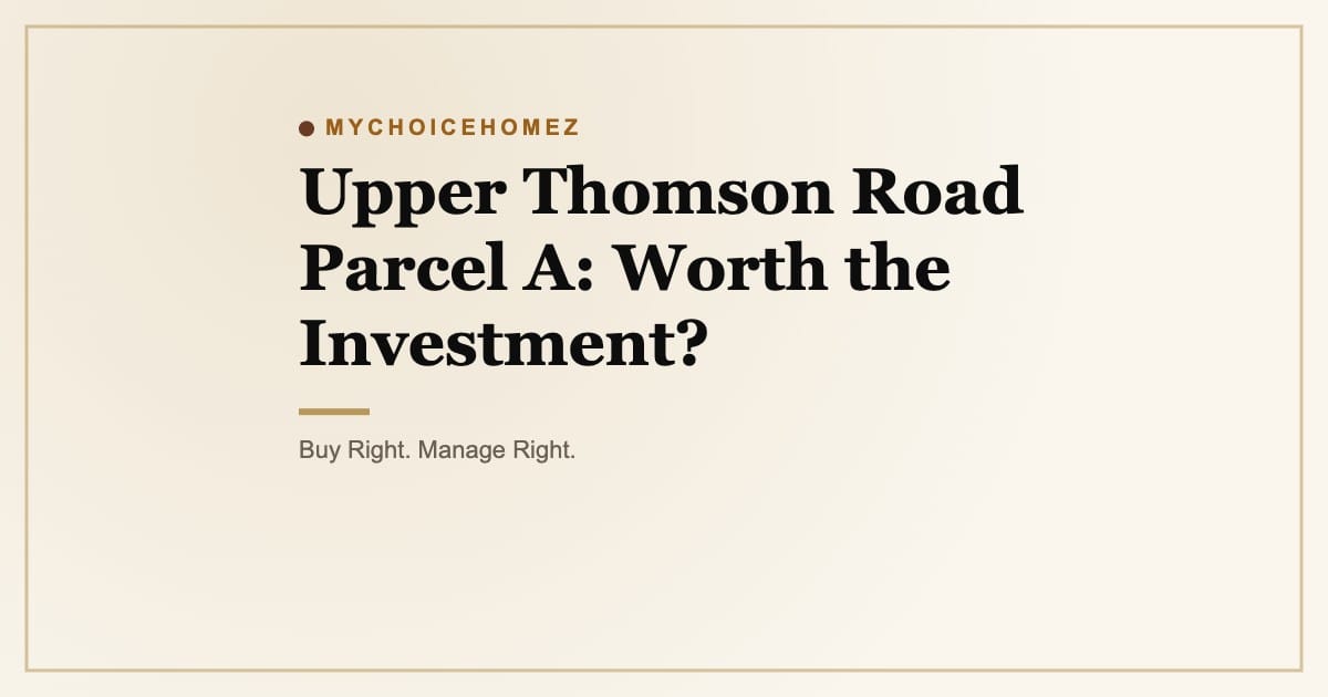 Upper Thomson Road Parcel A: Worth the Investment?