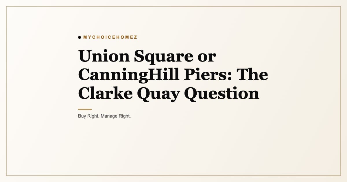 Union Square or CanningHill Piers: The Clarke Quay Question